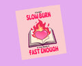 Slow burn